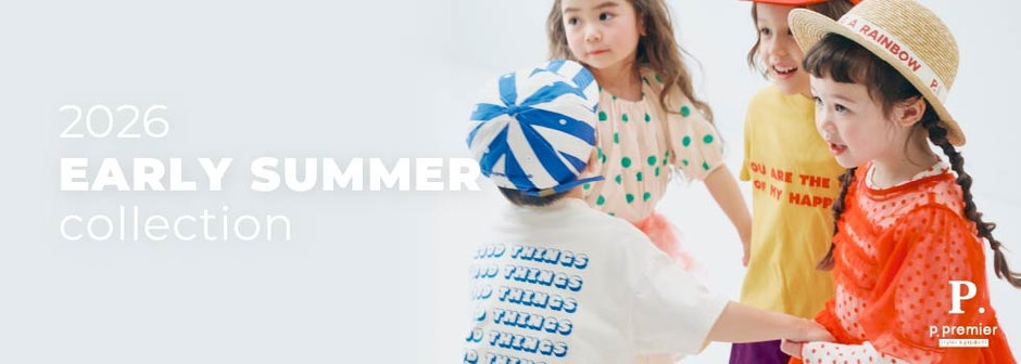p.premier：EARLY SUMMER COLLECTION